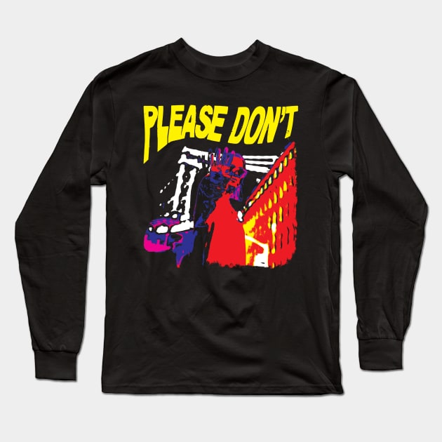 Please Don't Long Sleeve T-Shirt by Spenceless Designz